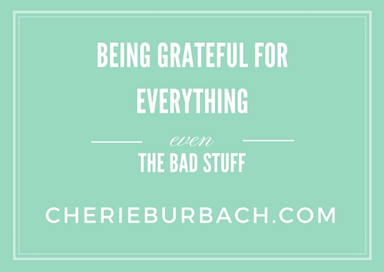 Being Grateful for everything