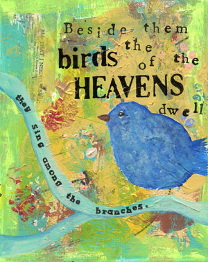 Beside Them the Birds of the Heavens