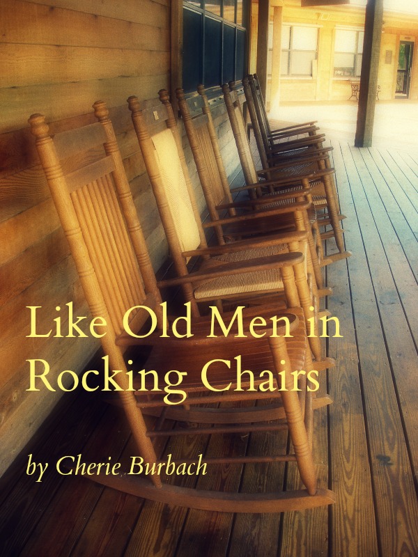 like old men in rocking chairs