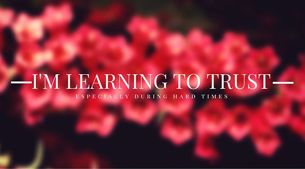 I'm Learning to trust (1)